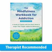 9781684038107-1684038103-The Mindfulness Workbook for Addiction: A Guide to Coping with the Grief, Stress, and Anger That Trigger Addictive Behaviors