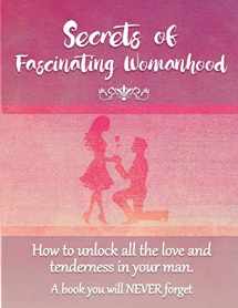 9780987661739-0987661736-Secrets of Fascinating Womanhood: To show you how to unlock all the love and tenderness in your husband.