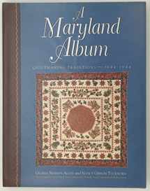 9781558533417-1558533419-A Maryland Album: Quiltmaking Traditions, 1644-1934