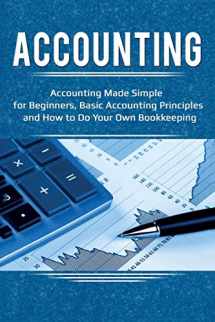 9781925989939-1925989933-Accounting: Accounting Made Simple for Beginners, Basic Accounting Principles and How to Do Your Own Bookkeeping