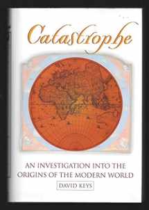 9780345408761-0345408764-Catastrophe: An Investigation into the Origins of Modern Civilization