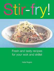 9781561485956-1561485950-Stir-Fry! : Fresh and Tasty Recipes for Your Wok and Skillet