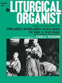 9781769242825-1769242821-The Liturgical Organist, Vol 2: Easy Compositions -- Preludes/Interludes/Postludes for Pipe or Reed Organ with Hammond Registrations