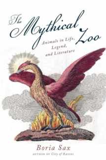 9781468307207-1468307207-Mythical Zoo: Animals in Life, Legend, and Literature