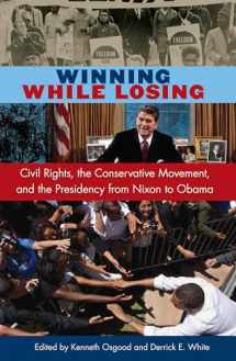 9780813049083-0813049083-Winning While Losing: Civil Rights, The Conservative Movement and the Presidency from Nixon to Obama (Alan B. and Charna Larkin Symposium on the American Presidency)