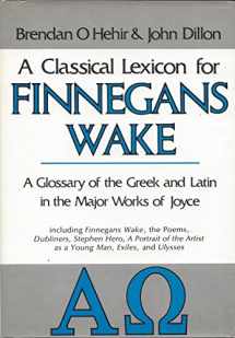 9780520030824-0520030826-A Classical Lexicon for Finnegans Wake: A Glossary of the Greek and Latin in the Major Works of Joyce, Including Finnegans Wake, the Poems, Dubliners (English, Latin and Greek Edition)