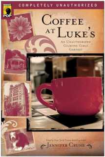 9781933771175-1933771178-Coffee at Luke's: An Unauthorized Gilmore Girls Gabfest (Smart Pop)