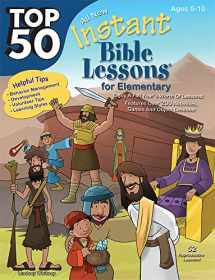 9781628624984-1628624981-Top 50 Instant Bible Lessons for Elementary with Object Lessons