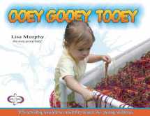 9780970663436-0970663439-Ooey Gooey® Tooey: 140 Exciting Hands-On Activity Ideas for Young Children