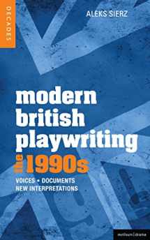 9781408181331-1408181339-Modern British Playwriting: The 1990's: Voices, Documents, New Interpretations (Decades of Modern British Playwriting)