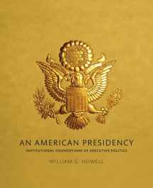 9780205191307-0205191304-American Presidency, An: Institutional Foundations of Executive Politics