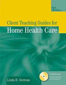 9780763749347-0763749346-Client Teaching Guides for Home Health Care (Gorman, Client Teaching Guides for Home Health Guides)