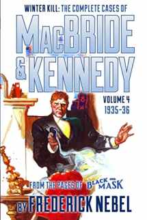 9781618271310-1618271318-Winter Kill: The Complete Cases of MacBride & Kennedy Volume 4: 1935-36