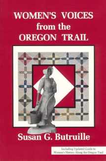 9780963483980-0963483986-Women's Voices from the Oregon Trail: The Times That Tried Women's Souls and a Guide to Women's History Along the Oregon Trail