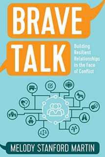 9781506462448-1506462448-Brave Talk: Building Resilient Relationships in the Face of Conflict