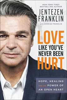 9780800798642-0800798643-Love Like You've Never Been Hurt: Hope, Healing and the Power of an Open Heart
