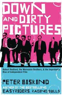 9780747565703-0747565708-Down and dirty pictures: Miramax, Sundance and the rise of independent film