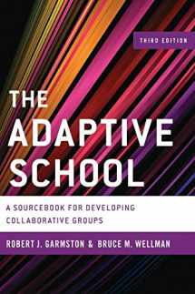9781442223639-1442223634-The Adaptive School: A Sourcebook for Developing Collaborative Groups (Christopher-Gordon New Editions)