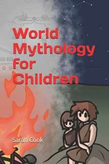 9781980595045-1980595046-World Mythology for Children (Book)
