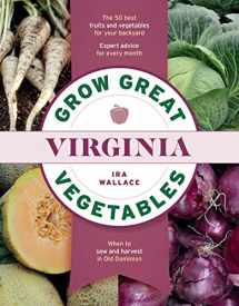 9781604699708-1604699701-Grow Great Vegetables in Virginia (Grow Great Vegetables State-By-State)
