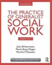 9781138169999-1138169994-Chapters 10-13: The Practice of Generalist Social Work, Third Edition (New Directions in Social Work)