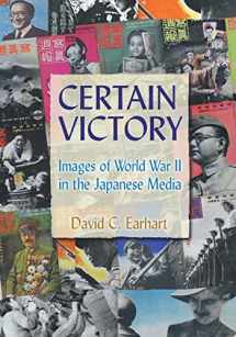 9780765617774-0765617773-Certain Victory: Images of World War II in the Japanese Media (Japan and the Modern World)