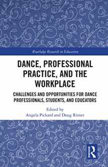 9781032238982-1032238984-Dance, Professional Practice, and the Workplace: Challenges and Opportunities for Dance Professionals, Students, and Educators (Routledge Research in Education)