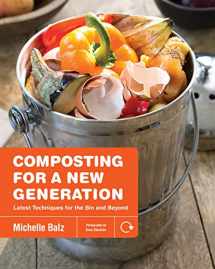 9781591866923-1591866928-Composting for a New Generation: Latest Techniques for the Bin and Beyond