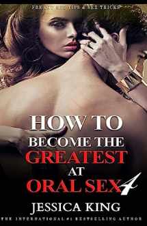 9781979694438-1979694435-How to Become the Greatest at Oral Sex 4