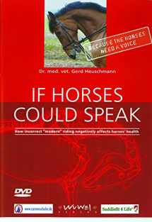 9781570764431-1570764433-If Horses Could Speak: How Incorrect Modern Riding Negatively Affects Horses' Health