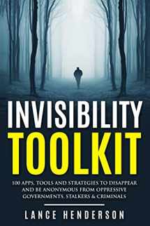 9781517160081-1517160081-Invisibility Toolkit - 100 Ways to Disappear From Oppressive Governments, Stalke: How to Disappear and Be Invisible Internationally