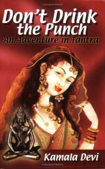 9781879097995-1879097990-Don't Drink the Punch: An Adventure in Tantra