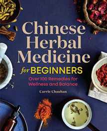 9781646114139-1646114132-Chinese Herbal Medicine for Beginners: Over 100 Remedies for Wellness and Balance