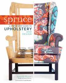 9781612121376-1612121373-Spruce: A Step-by-Step Guide to Upholstery and Design
