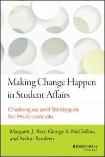 9781118647523-1118647521-Making Change Happen in Student Affairs: Challenges and Strategies