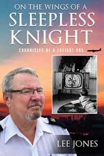 9781649085184-1649085184-On The Wings Of A Sleepless Knight: Chronicles Of A Freight Dog