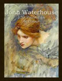 9781507690802-1507690800-John Waterhouse: 130 Paintings In Colour