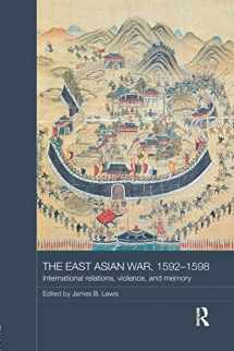9780815367093-0815367090-The East Asian War, 1592-1598: International Relations, Violence and Memory (Asian States and Empires)