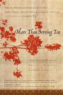 9780830833719-0830833714-More Than Serving Tea: Asian American Women on Expectations, Relationships, Leadership and Faith