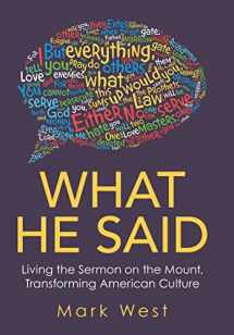 9781664200906-1664200908-What He Said: Living the Sermon on the Mount, Transforming American Culture
