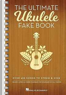 9781540068897-1540068897-The Ultimate Ukulele Fake Book - Small Edition: Over 400 Songs to Strum & Sing