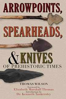 9781602390041-1602390045-Arrowpoints, Spearheads, and Knives of Prehistoric Times