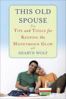 9780452289512-0452289513-This Old Spouse: Tips and Tools for Keeping the Honeymoon Glow
