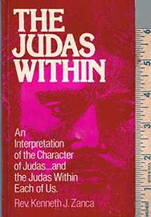 9780914544258-091454425X-The Judas Within: An Interpretation of the Character of Judas...and the Judas Within Each of Us