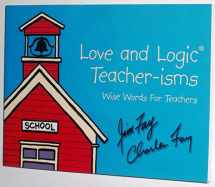 9781930429178-1930429177-Love and Logic Teacher-Isms: Wise Words for Teachers
