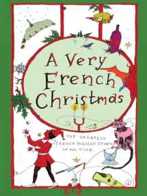 9781939931504-1939931509-A Very French Christmas: The Greatest French Holiday Stories of All Time (Very Christmas, 2)