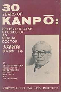 9780941942164-0941942163-Thirty years of kanpō: Selected case studies of an herbal doctor