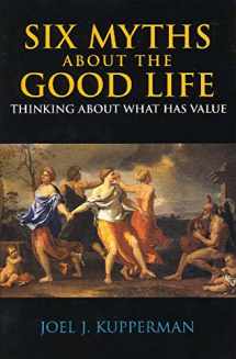 9780872207820-087220782X-Six Myths about the Good Life: Thinking about What Has Value