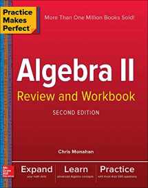 9781260116021-1260116026-Practice Makes Perfect Algebra II Review and Workbook, Second Edition