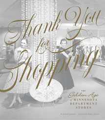 9781681340975-1681340976-Thank You for Shopping: The Golden Age of Minnesota Department Stores